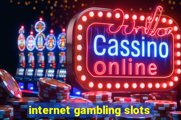 internet gambling slots