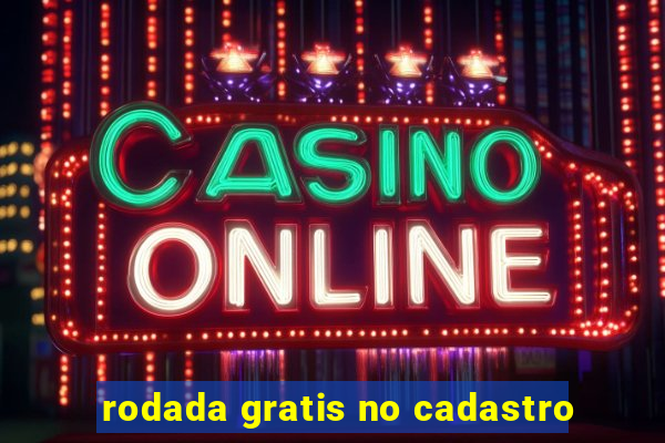 rodada gratis no cadastro