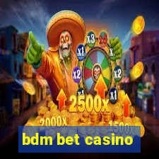 bdm bet casino