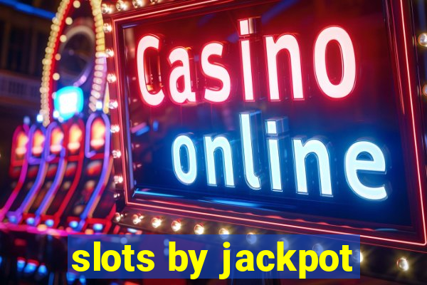 slots by jackpot