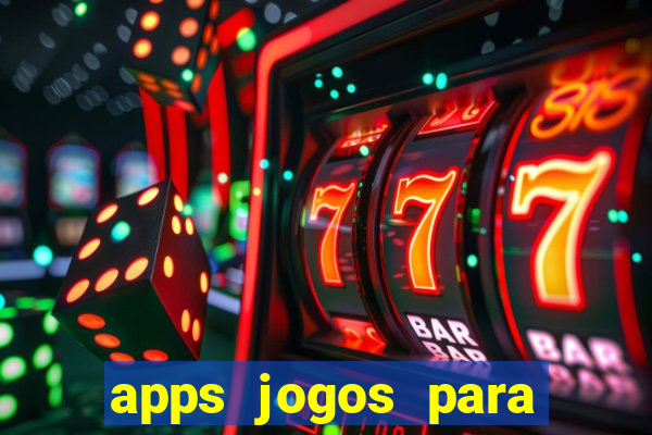 apps jogos para ganhar dinheiro