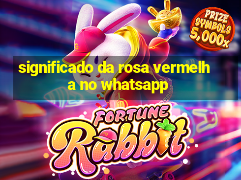 significado da rosa vermelha no whatsapp