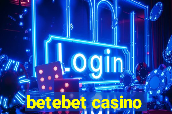 betebet casino