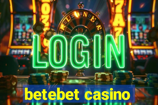 betebet casino