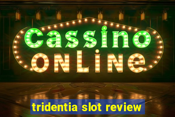 tridentia slot review