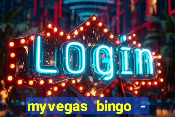 myvegas bingo - bingo games