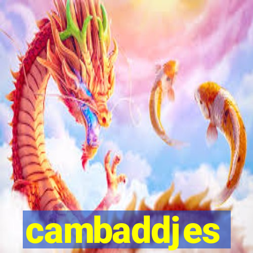 cambaddjes