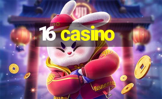 16 casino