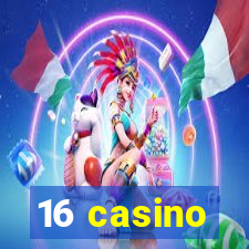 16 casino