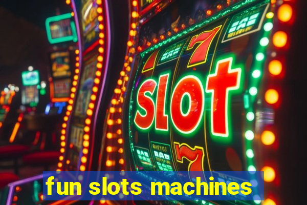 fun slots machines