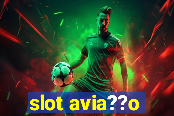 slot avia??o