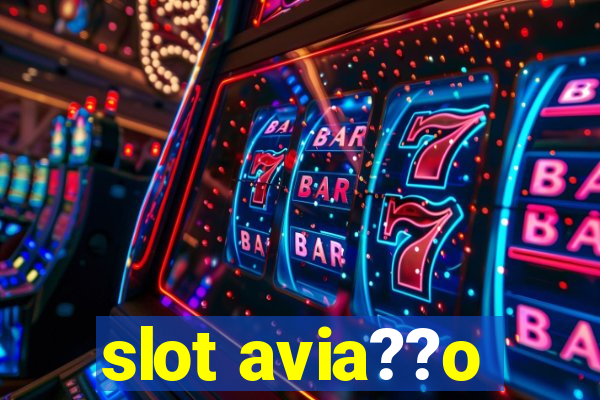 slot avia??o