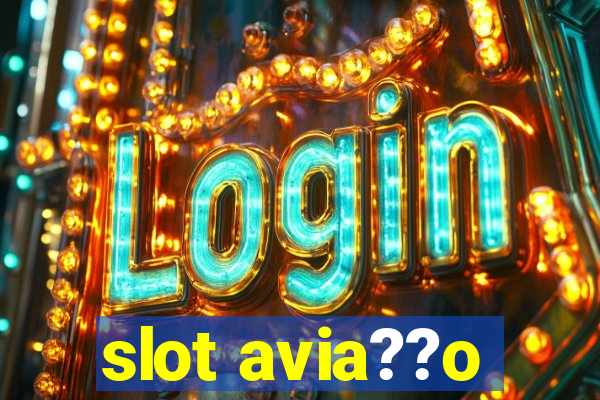 slot avia??o