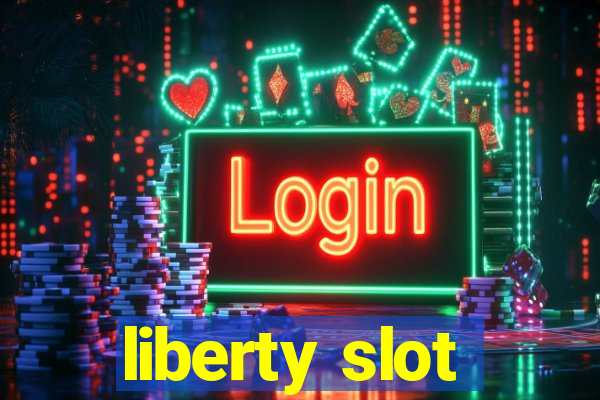 liberty slot