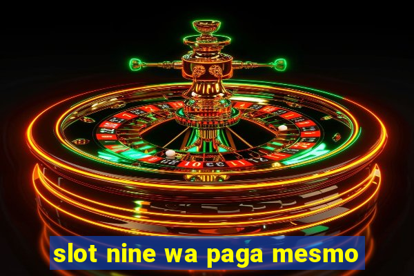 slot nine wa paga mesmo