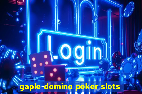 gaple-domino poker slots