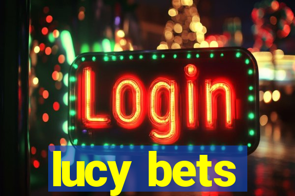 lucy bets