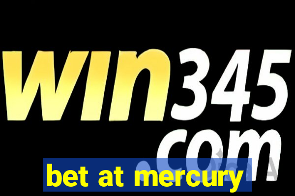 bet at mercury