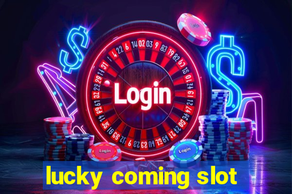 lucky coming slot