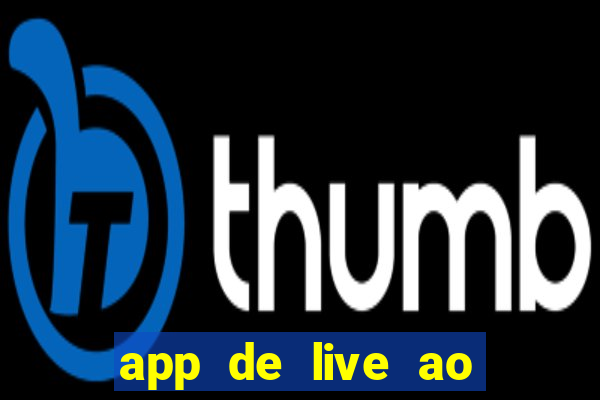 app de live ao vivo 18