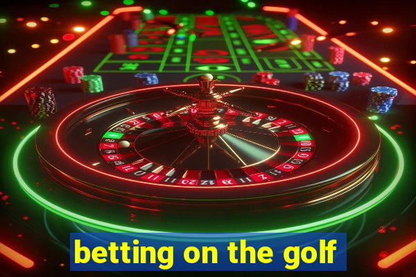 betting on the golf