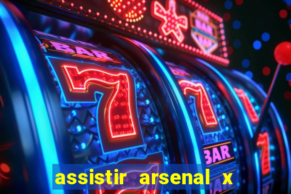 assistir arsenal x barcelona ao vivo hd