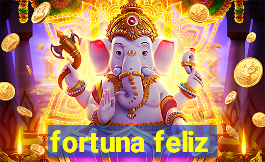 fortuna feliz