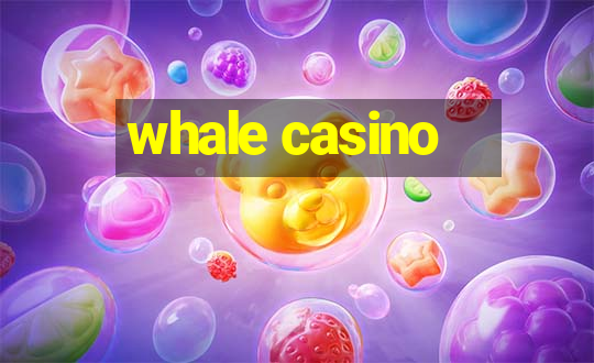 whale casino