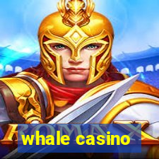 whale casino