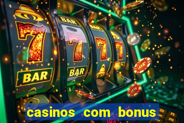 casinos com bonus sem deposito