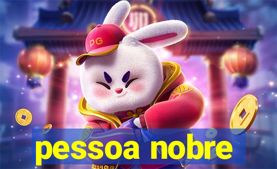 pessoa nobre