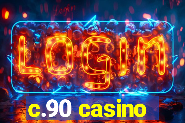 c.90 casino