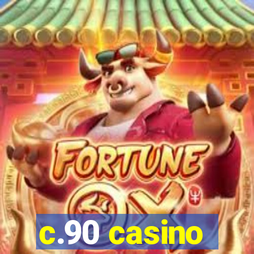 c.90 casino