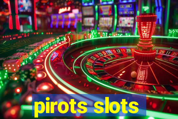 pirots slots