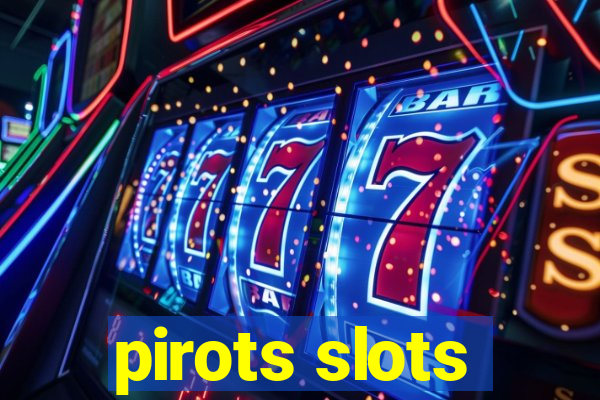 pirots slots