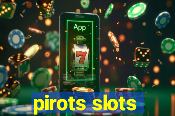 pirots slots