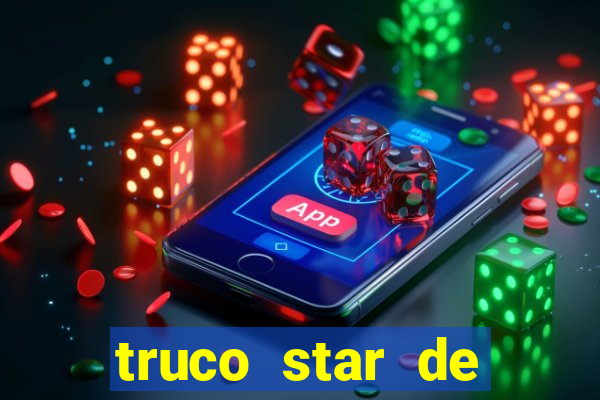 truco star de ganhar dinheiro