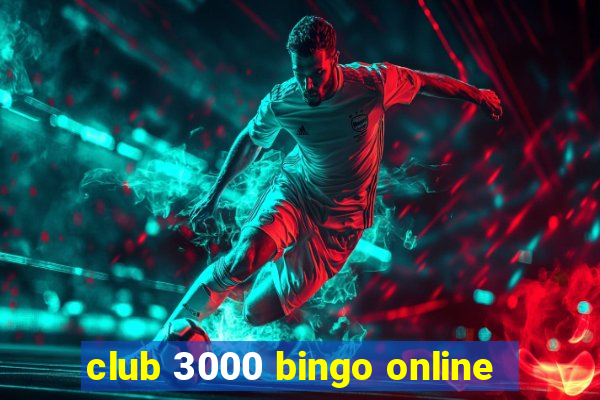 club 3000 bingo online