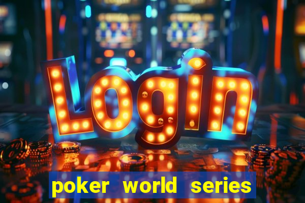 poker world series of poker