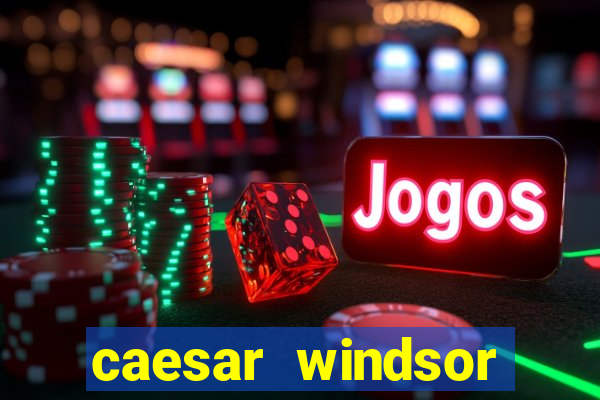 caesar windsor casino hotel