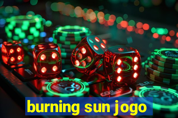 burning sun jogo