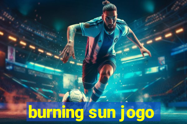 burning sun jogo