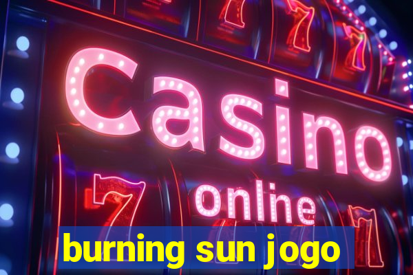 burning sun jogo