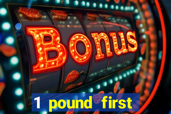 1 pound first deposit casino