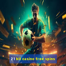 21 bit casino free spins