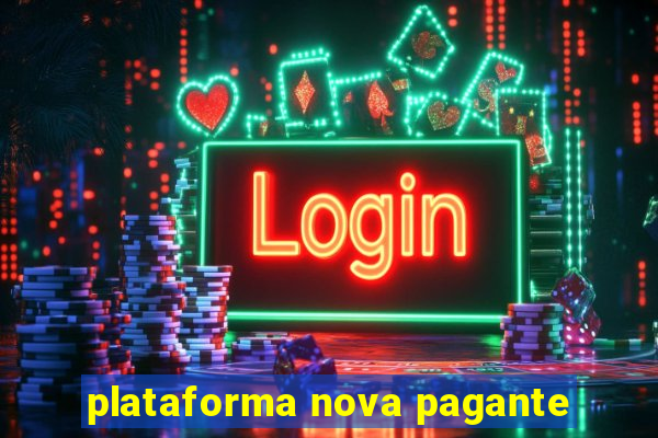 plataforma nova pagante