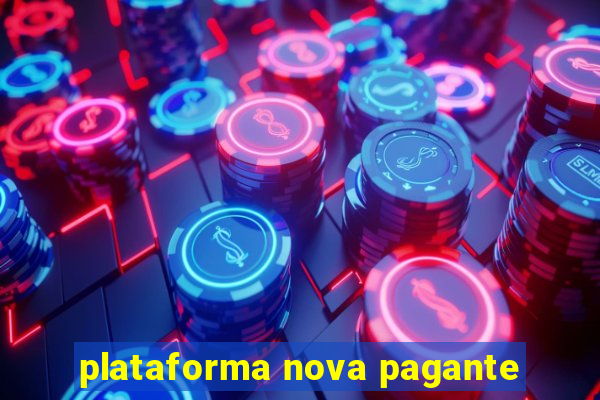 plataforma nova pagante