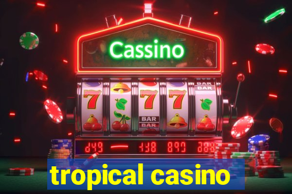 tropical casino