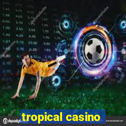 tropical casino