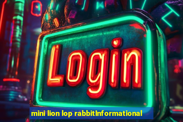 mini lion lop rabbitInformational